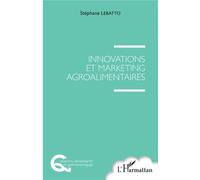 Innovations et marketing agroalimentaires - Stéphane Lebatto - L'harmattan - broché - Guide