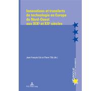 Innovations et transferts de technologie en Europe du Nord-Ouest aux XIXe et XXe siècles - Jean-François Eck - Peter Lang - broché - Essai