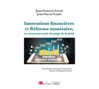 Innovations financières et Réforme monétaire, ou comment sortir du piège de la dette - Jean-François Serval - Gualino Eds - broché - Etude