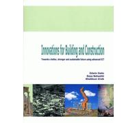 Innovations For Building And Construction - Towards A Better, Stronger And Sustainable Future Using Advanced Ict