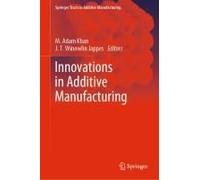 Innovations In Additive Manufacturing