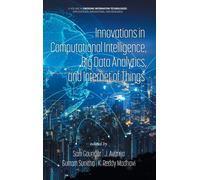 Innovations In Computational Intelligence, Big Data Analytics, And Internet Of Things