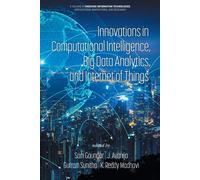 Innovations In Computational Intelligence, Big Data Analytics, And Internet Of Things