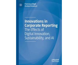 Innovations in Corporate Reporting: The Effects of Digital Innovation, Sustainability, and AI