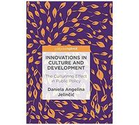 Innovations In Culture And Development : The Culturinno Effect In Public Policy