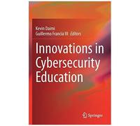 Innovations In Cybersecurity Education