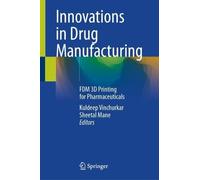 Innovations in Drug Manufacturing: Fdm 3d Printing for Pharmaceuticals