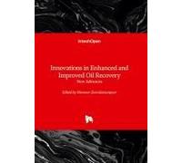 Innovations In Enhanced And Improved Oil Recovery - New Advances
