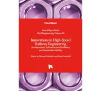 Innovations in High-Speed Railway Engineering - Aerodynamics, Infrastructure Resilience, and Sustainable Mobility
