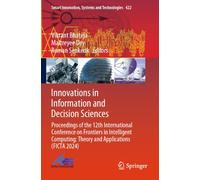 Innovations in Information and Decision Sciences: Proceedings of the 12th International Conference on Frontiers in Intelligent Computing: Theory and Applications (FICTA 2024)