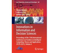 Innovations in Information and Decision Sciences: Proceedings of the 13th International Conference on Frontiers in Intelligent Computing: Theory and Applications (FICTA 2025), Volume 4