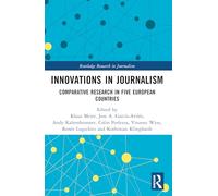 Innovations in Journalism: Comparative Research in Five European Countries