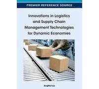 Innovations In Logistics And Supply Chain Management Technologies For Dynamic Economies