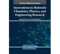 Innovations In Materials Chemistry, Physics, And Engineering Research