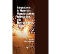 Innovations In Materials Manufacturing, Fabrication, And Environmental Safety