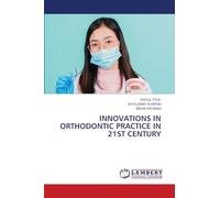 INNOVATIONS IN ORTHODONTIC PRACTICE IN 21ST CENTURY