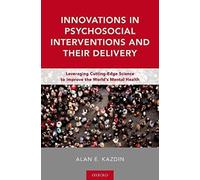 Innovations In Psychosocial Interventions And Their Delivery