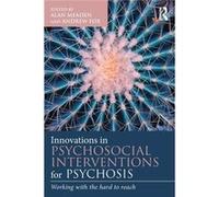 Innovations In Psychosocial Interventions For Psychosis: Working With The Hard To Reach (Paperback) Alan Meaden, Andrew Clinical Psychologist Fox (Auteur)