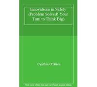 Innovations in Safety (Problem Solved! Your Turn to Think Big) - [Livre en VO] Cynthia O,brien (Auteur)