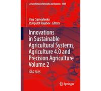 Innovations in Sustainable Agricultural Systems, Agriculture 4.0 and Precision Agriculture, Volume 2: ISAS 2025