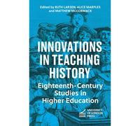 Innovations In Teaching History: Eighteenth-Century Studies In Higher Education