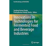Innovations In Technologies For Fermented Food And Beverage Industries