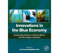 Innovations in the Blue Economy: Sustainable Practices in Marine Macro- and Microalgae Cultivation