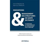 Innovations & management des structures de santé en France: Accompagner la transformation de l'offre de soins sur le territoire