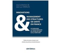 Innovations & Management Des Structures De Santé En France - Accompagner La Transformation De L'offre De Soins Sur Le Territoire