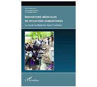 Innovations médicales en situations humanitaires Le travail de Médecins Sans Frontières - Jean-Hervé Bradol - L'harmattan - broché - Essai