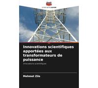 Innovations scientifiques apportées aux transformateurs de puissance: Innovations scientifiques