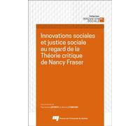 Innovations sociales et justice sociale au regard de la Théorie critique de Nancy Fraser - Paul-André Lapointe - Presses Universite Du Quebec - broché - Etude