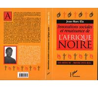 Innovations sociales et renaissance de l'Afrique Noire Les défis du "monde d'en-bas" - Jean-Marc Ela - L'harmattan - broché - Essai