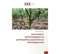 Innovations technologiques et participation paysanne au developpement - Adon Affessi - Universitaires Europeennes - broché - Etude