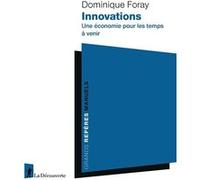 Innovations - Une économie pour les temps à venir Dominique Foray (Auteur)