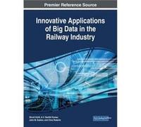 Innovative Applications of Big Data in the Railway Industry IGI Global (Auteur)