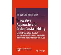 Innovative Approaches for Global Sustainability: Selected Papers from the 2025 International Conference on Sustainable Innovations and Partnerships (SIP 2025)