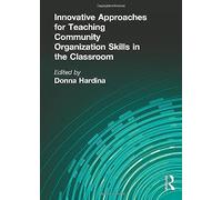 Innovative Approaches For Teaching Community Organization Skills In The Classroom