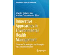 Innovative Approaches in Environmental Health Management: Processes, Technologies, and Strategies for a Sustainable Future