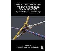 Innovative Approaches to Out-of-Control Sexual Behavior: Beyond the Sex-Addiction Paradigm