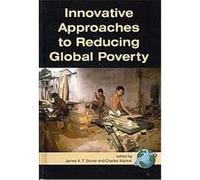 Innovative Approaches to Reducing Global Poverty