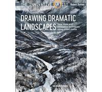Innovative Artist: Drawing Dramatic Landscapes: New Ideas and Innovative Techniques Using Mixed Media