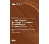 Innovative Catalytic Materials for Environmental Remediation and Energy Applications