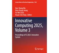 Innovative Computing 2025, Volume 3: Proceedings of IC 2025: Innovative System