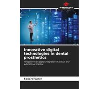 Innovative digital technologies in dental prosthetics