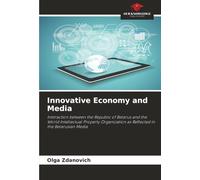 Innovative Economy and Media: Interaction between the Republic of Belarus and the World Intellectual Property Organization as Reflected in the Belarusian Media