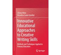 Innovative Educational Approaches to Creative Writing Skills: Methods and Techniques Applied in Primary Education