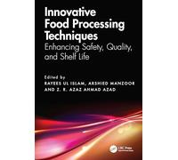 Innovative Food Processing Techniques: Enhancing Safety, Quality, and Shelf Life