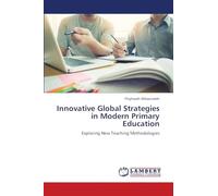 Innovative Global Strategies in Modern Primary Education: Exploring New Teaching Methodologies