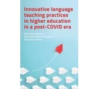 Innovative Language Teaching Practices In Higher Education In A Post-Covid Era